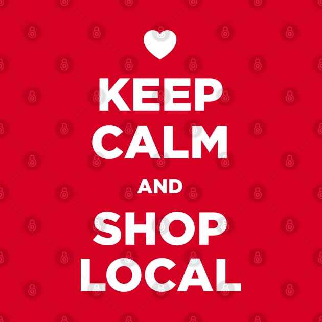 Keep Calm and Shop Local by Bulloch Speed Shop