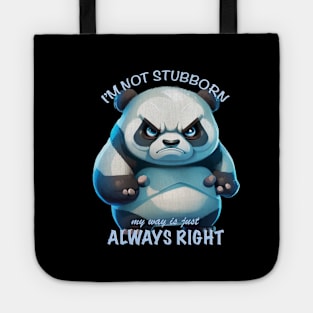 Panda I'm Not Stubborn My Way Is Just Always Right Cute Adorable Funny Quote Tote