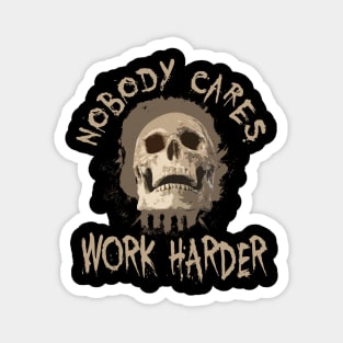 Nobody Cares Work Harder Skull Retro Magnet