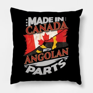 Made In Canada With Angolan Parts - Gift for Angolan From Angola Pillow