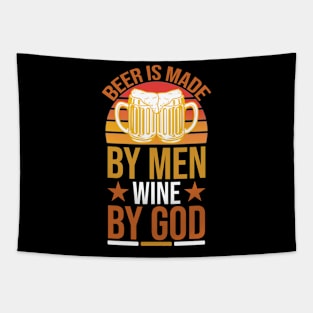 Beer Is Made by Men Wine by God T Shirt For Women Men Tapestry