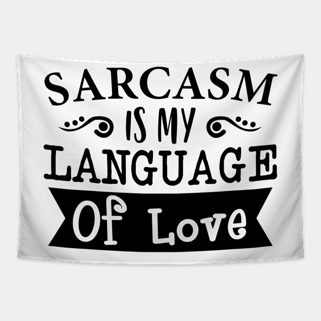 Sarcasm Is My Language Of Love Tapestry by Dojaja