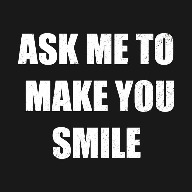 Ask me to make you smile by DreamPassion