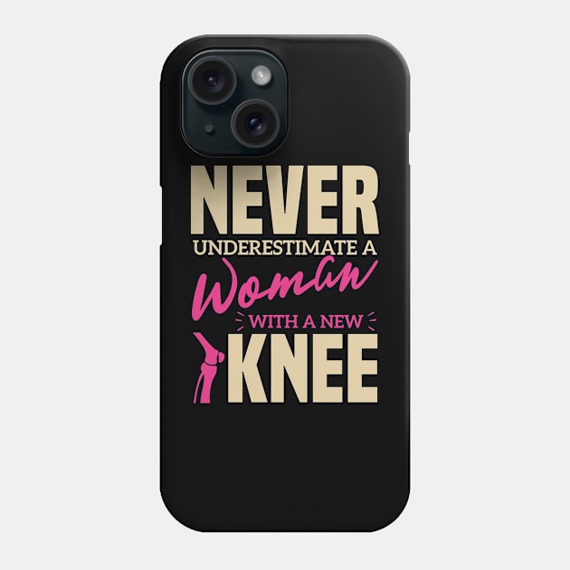 Never Underestimate A Woman With A New Knee  Phone Case by Azz4art