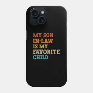 My Son In Law Is My Favorite Child Phone Case