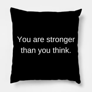 You are stronger than you think. Pillow