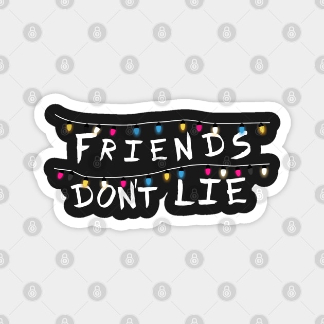 Friends don´t lie Magnet by Pendientera