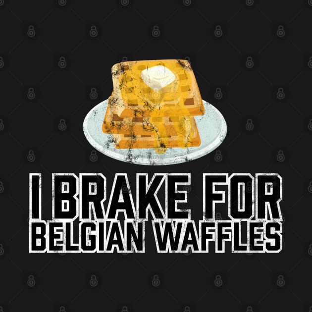 I Brake for Belgian Waffles by TGKelly