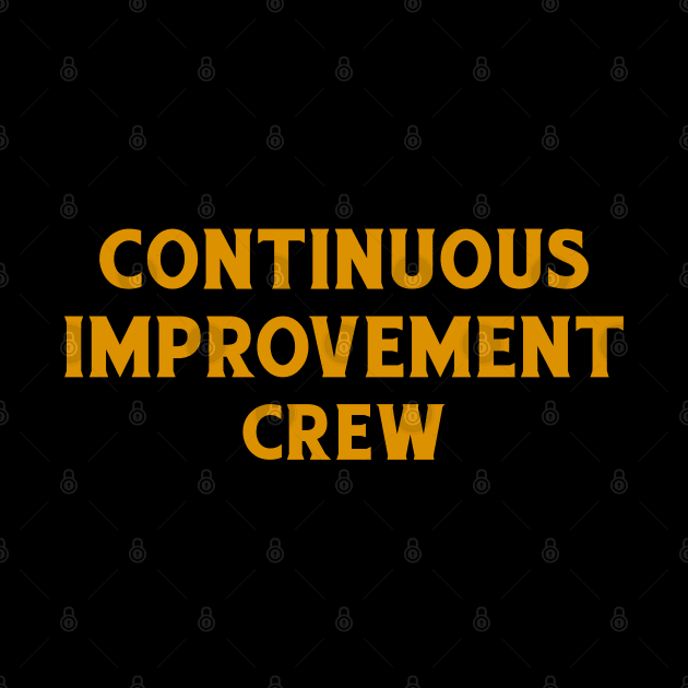 Continuous Improvement Crew by ruanba23