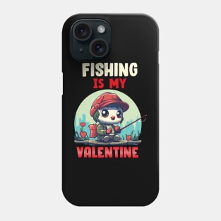 Fishing is my valentine Phone Case