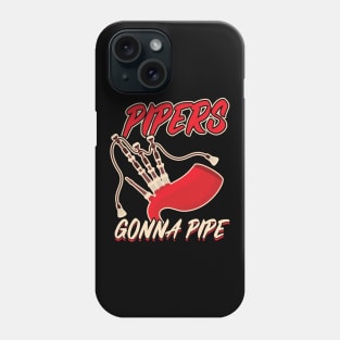 Pipers Gonna Pipe - Bagpiper Phone Case