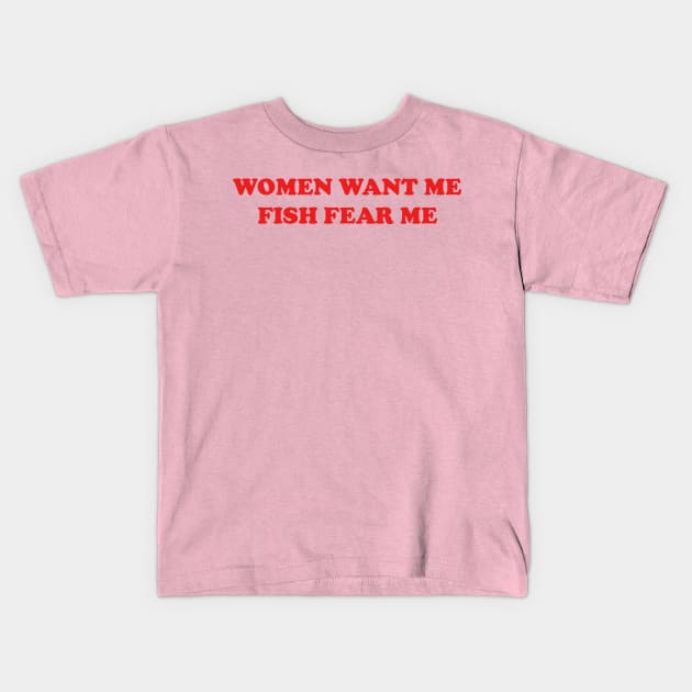 women want me fish fear me - Ironic - T-Shirt