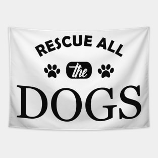 Dog - Rescue all the dogs Tapestry