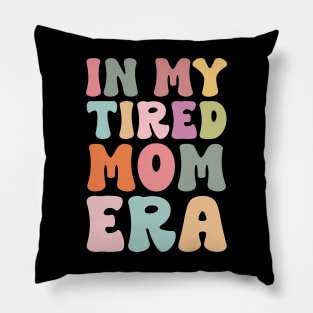 In my tired mom era funny Pillow