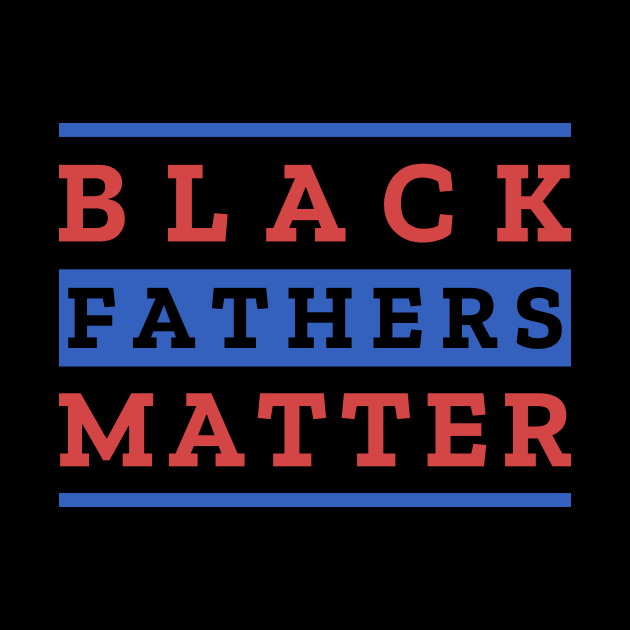 Black Fathers Matter by Lasso Print