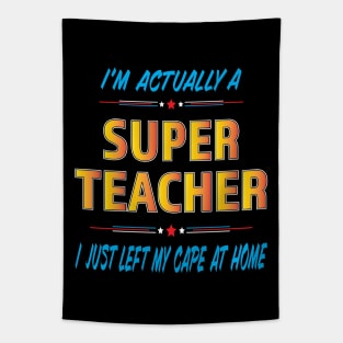 Super Teacher left my cape at home Tapestry