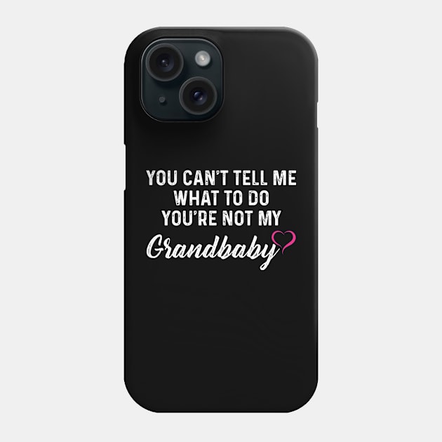 You Can't Tell Me What To Do You're Not Funny Sarcasm Sayings For Men And Women Sarcastic Gifts Hilarious Phone Case by Murder By Text