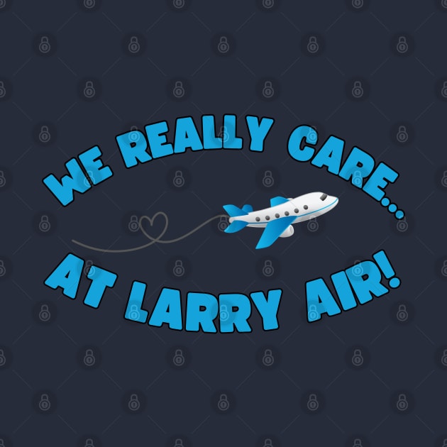 We Really Care At Larry Air by Spatski