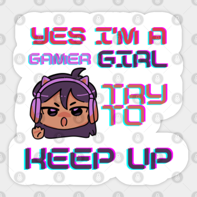 Yes I'm a gamer girl try to keep up with retro sunset and anime girl - Yes Im A Gamer Girl Try To Keep Up - Sticker | TeePublic Yes I'm a gamer girl try to keep up with retro sunset and anime girl - Yes Im A Gamer Girl Try To Keep Up - Sticker | TeePublic