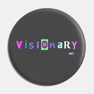 Visionary by edit Pin