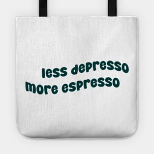 Less Depresso More Espresso Tote