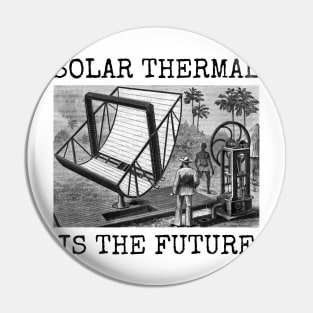 SOLAR THERMAL IS THE FUTURE Pin