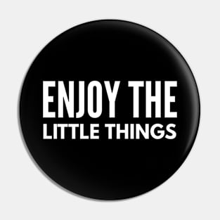 Enjoy The Little Things - Motivational Words Pin