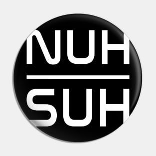 NUH SUH - IN WHITE Pin