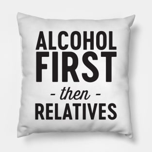 Alcohol then relatives Pillow