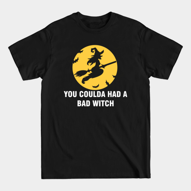 Disover You Coulda Had A Bad Witch funny gift - Bad Witch - T-Shirt