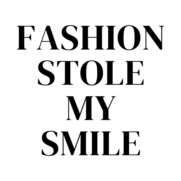 Fashion Stole My Smile Celebrity Model Sarcasm Funny Quotes by Lexicon Theory