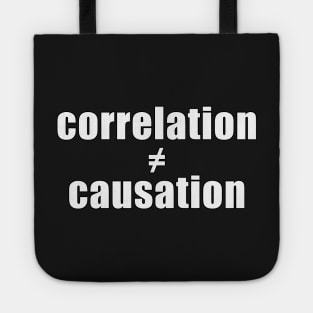 Correlation does not equal Causation Tote