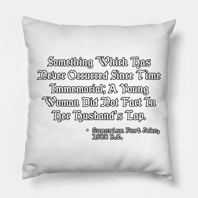 Oldest recorded fart joke Pillow by Among the Leaves Apparel