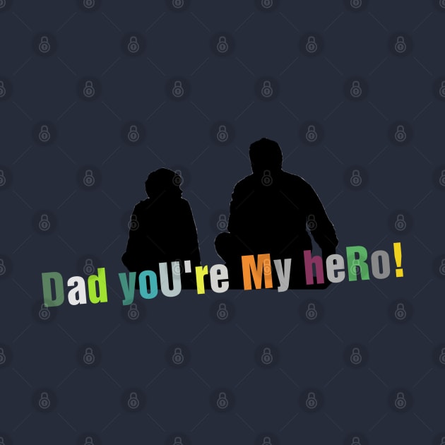 Dad_you're_my_hero! by ARTEMIDA