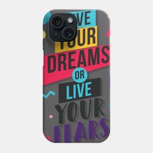 Live your dreams or live your feras Phone Case