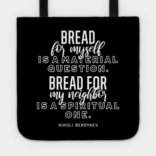 Bread quotes by Nikoli Berdyaev Tote