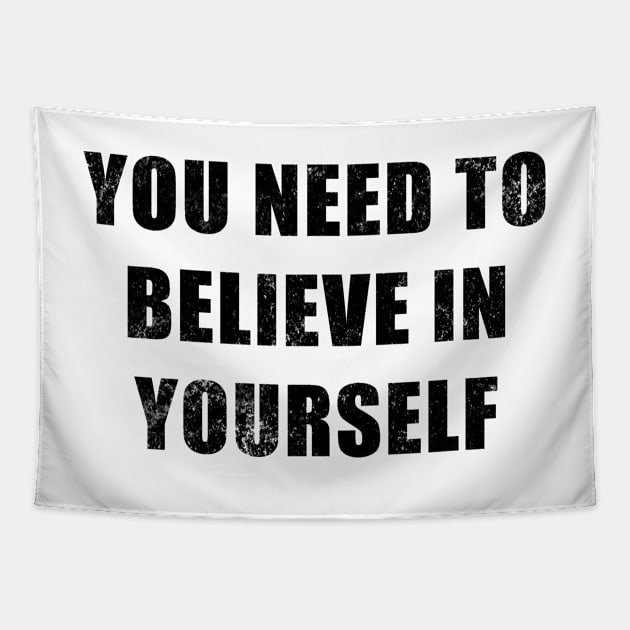 You Need To Believe In Yourself Tapestry by DreamPassion