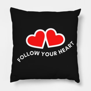 Follow Your Heart Inspirational Quotes Pillow