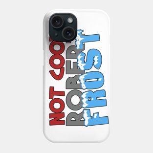 Not Cool Robert Frost Phone Case