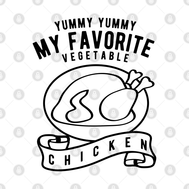 Discover Yummy Yummy My Favorite Vegetable Chicken! Funny Black - Grill - T-Shirt