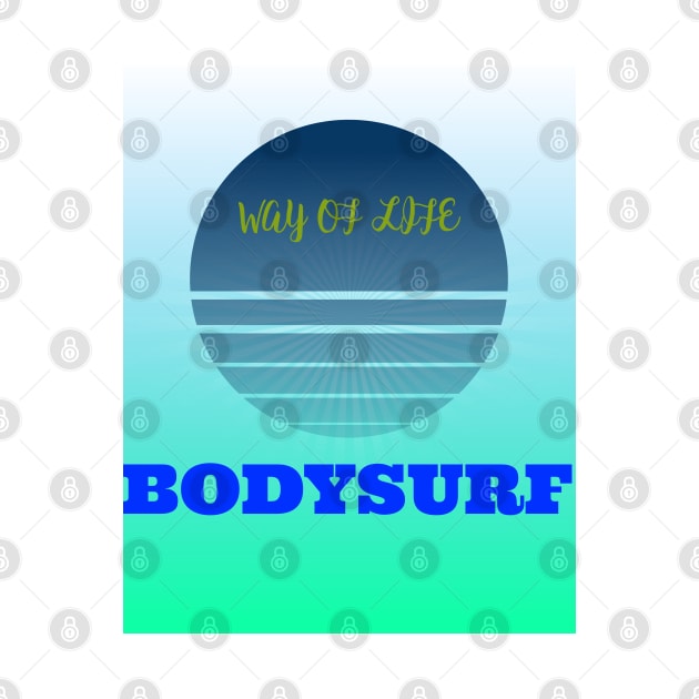 BODYSURF WAY OF LIFE by bodyinsurf