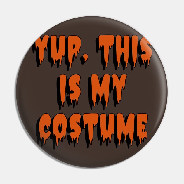 Yup, This is my Costume Halloween Costume Pin by SunGraphicsLab