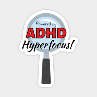 Powered by ADHD hyperfocus! Magnet