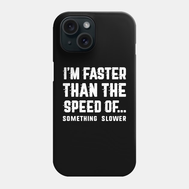 I'm Faster Than Phone Case by LuckyFoxDesigns