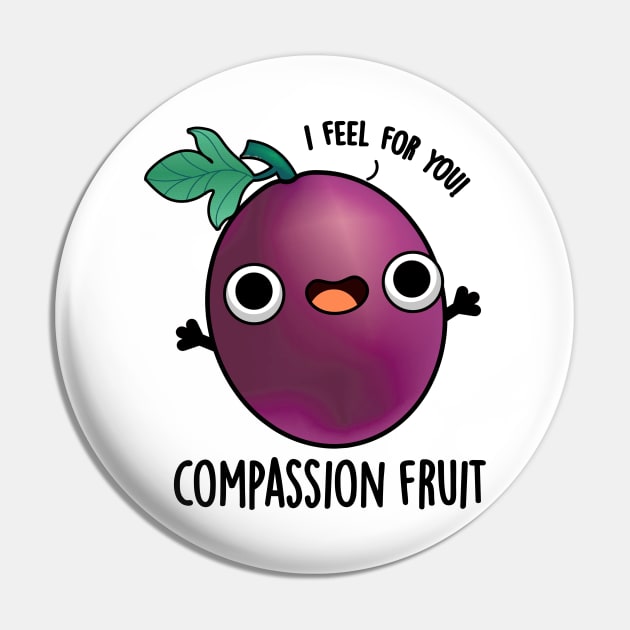 Compassion Fruit Cute Passion Fruit Pun Pin by punnybone