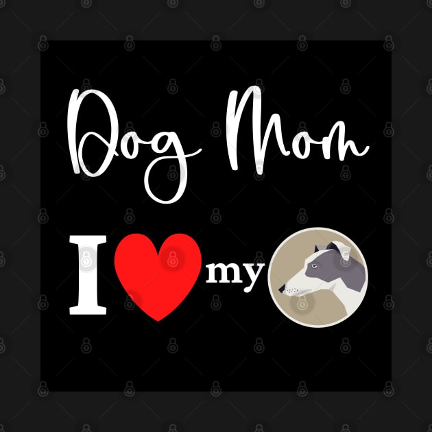 Dog Mom - I love my Greyhound by onepony