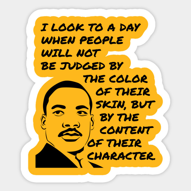 MLK, JR. Content of Character - Martin Luther King Jr Quote - Sticker