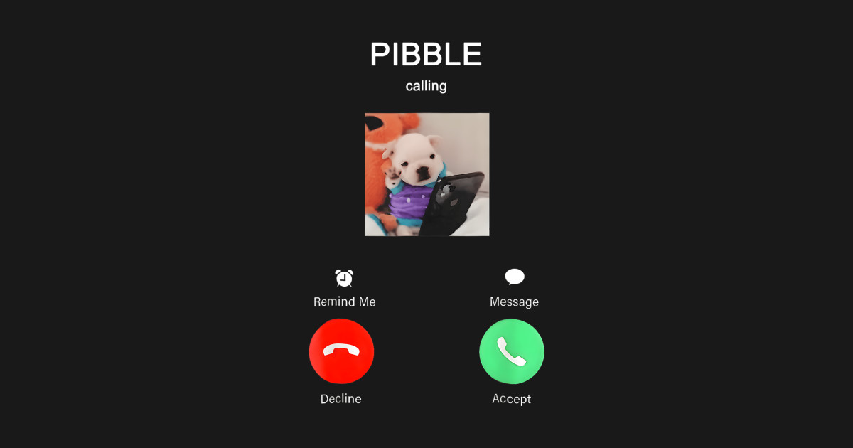 Pibble Is Calling For Fans Dog - Funny Dog Meme - T-Shirt | TeePublic