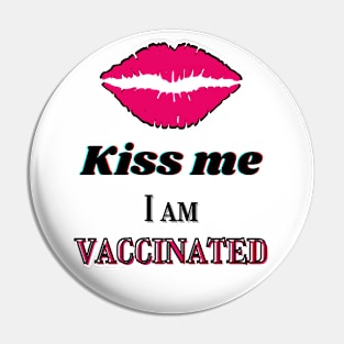 Kiss me, I am vaccinated in black and pink Pin