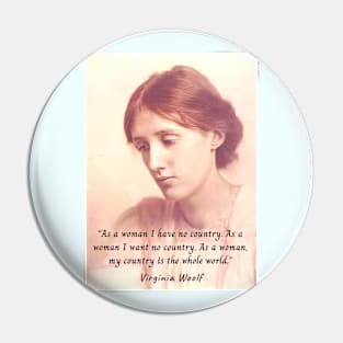 Virginia Woolf portrait and quote: As a woman I have no country. As a woman I want no country.... Pin